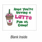 “Hope You're Having a LATTE Fun at Camp!” ☕️ Note from Home