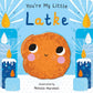 You’re My Little Latke Hanukkah board book cover