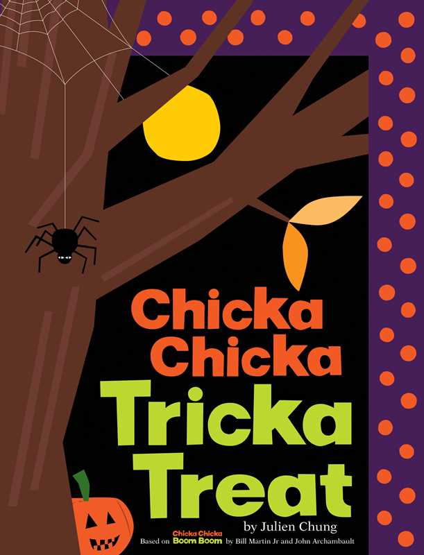 “Chicka Chicka Tricka Treat by Julien Chung” 🌳 Hardcover; 40 pages / English