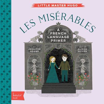 “Les Miserables” 🎭 A BabyLit French Language Primer