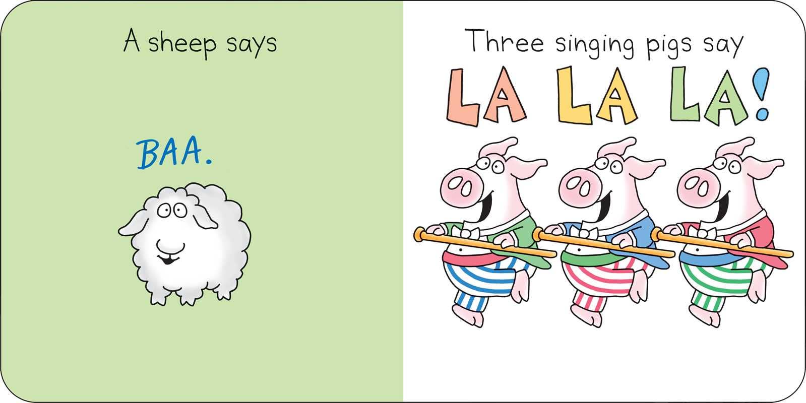 Moo, Baa, La La La! by Sandra Boynton. Fun, noisy board book for toddlers with animal sounds. 16 pages.