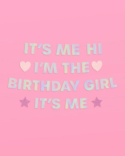 “It’s Me Hi I’m the Birthday Girl” iridescent banner