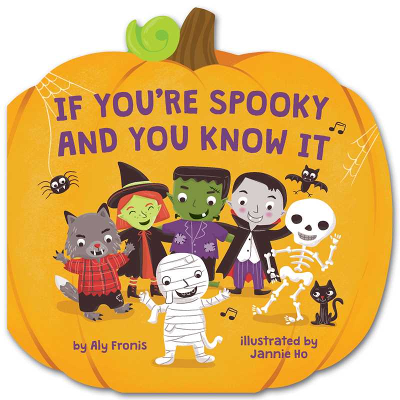 If You're Spooky and You Know It (A Pumpkin-Shaped Novelty Board Book for Toddlers) by Aly Fronis: Board Books; 16 pages / English